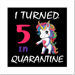 I Turned 5 in quarantine Cute Unicorn Posters and Art